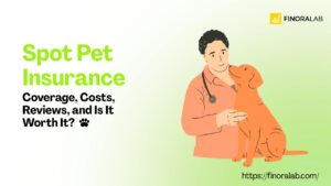 Spot Pet Insurance: Coverage, Costs, Reviews, and Is It Worth It?