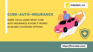 Cure Auto Insurance: Complete Guide to Coverage Rates Reviews and Benefits
